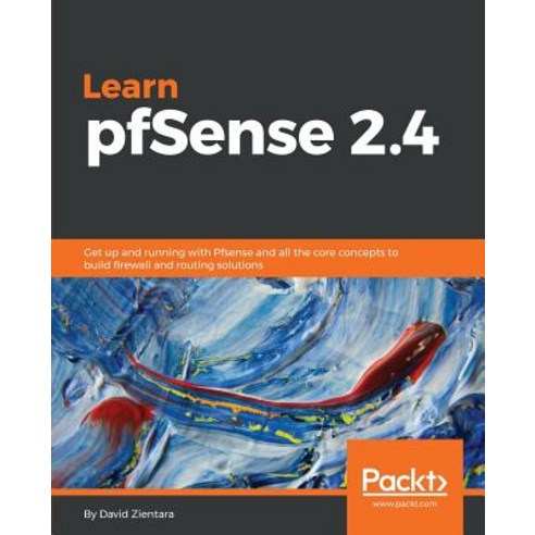 Learn PfSense - Fundamentals of PfSense 2.4, Packt Publishing