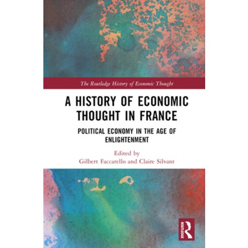 (영문도서) A History of Economic Thought in France: Political Economy in the Age of Enlightenment Hardcover, Routledge, English, 9780367194468