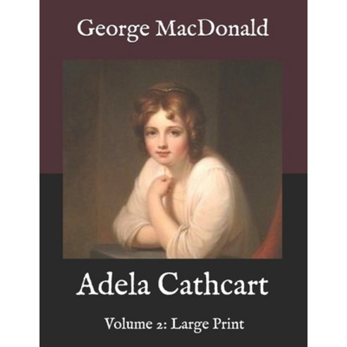 Adela Cathcart: Volume 2: Large Print Paperback, Independently Published, English, 9798574757031