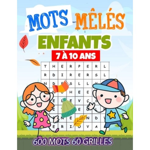 Mots Mêlés Enfants 7-10 ans: 60 grilles avec solutions - Plus de 600 mots cachés -GROS CARACTERES - ... Paperback, Independently Published