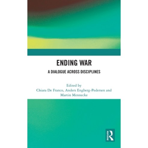 (영문도서) Ending War: A Dialogue Across Disciplines Hardcover, Routledge, English, 9781032148861
