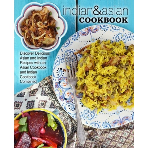 Indian & Asian Cookbook: Discover Delicious Asian and Indian Recipes with an Asian Cookbook and Indi... Paperback, Independently Published, English, 9781707495535
