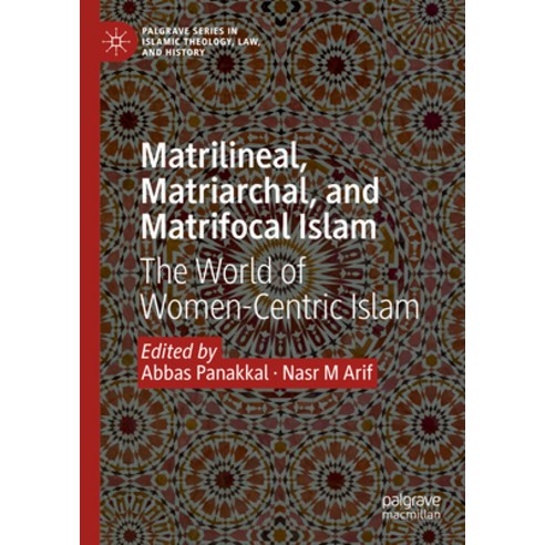 (영문도서) Matrilineal Matriarchal and Matrifocal Islam: The World of Women-Centric Islam Hardcover, Palgrave MacMillan, English, 9783031517488