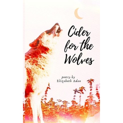 (영문도서) Cider for the Wolves Paperback, Independently Published, English, 9798575086048