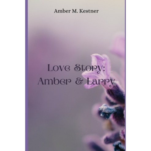 (영문도서) Love Story: Amber & Larry Paperback, Independently Published, English, 9798323771882