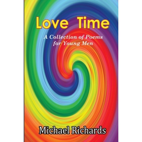(영문도서) Love Time: A Collection of Poems for Young Men Paperback, Lulu.com, English, 9781291410969