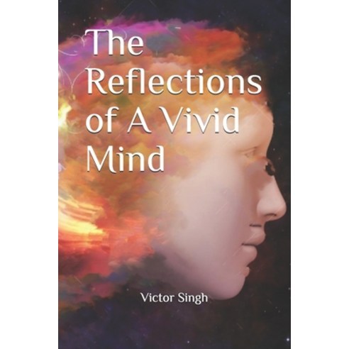 (영문도서) The Reflections of A Vivid Mind Paperback, Independently Published