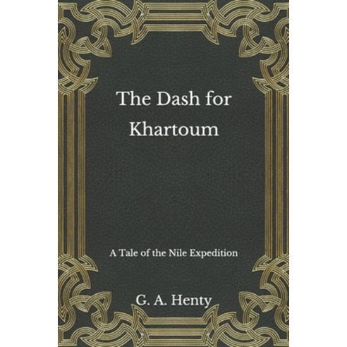 The Dash for Khartoum: A Tale of the Nile Expedition Paperback, Independently Published, English, 9798554903748