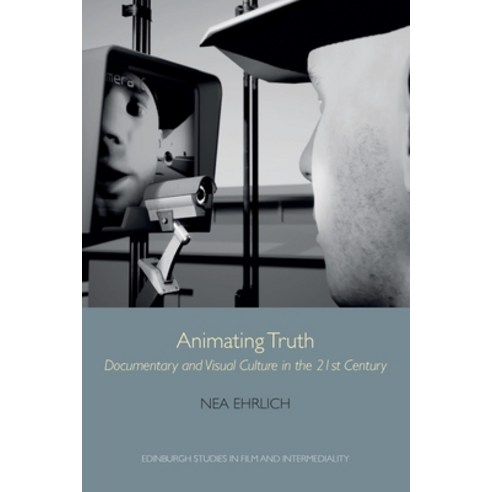 (영문도서) Animating Truth: Documentary and Visual Culture in the 21st Century Paperback, Edinburgh University Press, English, 9781474463379