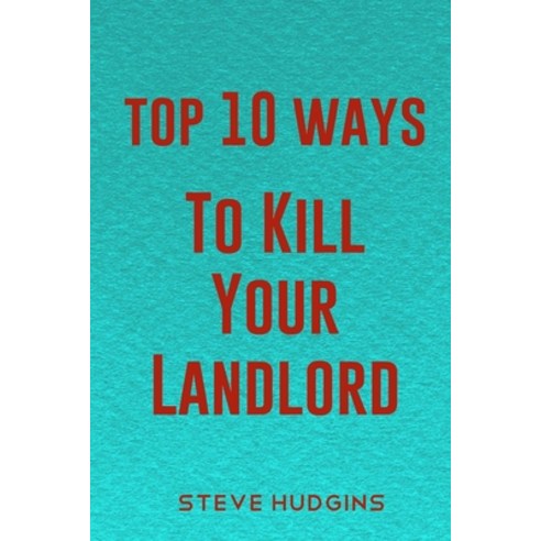 (영문도서) Top 10 Ways To Kill Your Landlord Paperback, Independently Published, English, 9798622929816