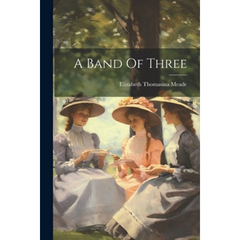 (영문도서) A Band Of Three Paperback, Legare Street Press, English, 9781021288943