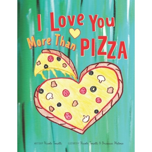 I Love You More Than Pizza Paperback, Nicole Tonelli, English, 9780578724881