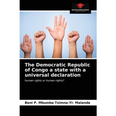 (영문도서) The Democratic Republic of Congo a state with a universal declaration Paperback, Our Knowledge Publishing, English, 9786203699876