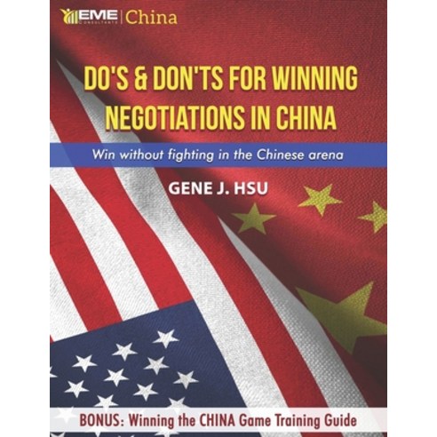 Dos & Don''ts for Winning Negotiations in China: Win without fighting in the Chinese arena Paperback, Independently Published, English, 9798742173076
