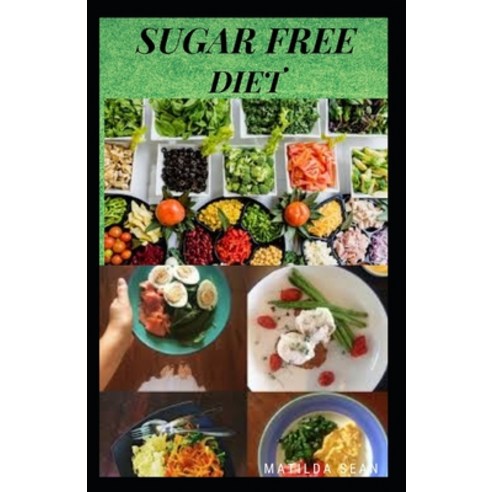 Sugar Free Diet: Food diet recipes to eliminate sugar cravings Paperback, Independently Published