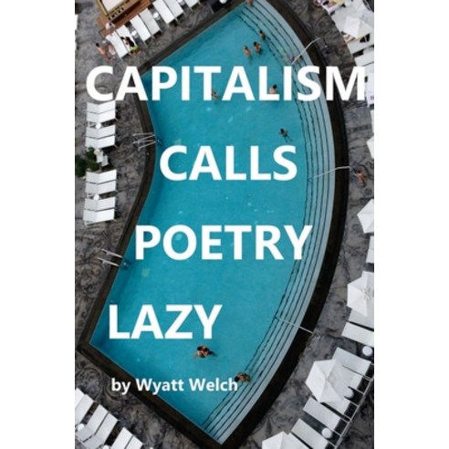 (영문도서) Capitalism Calls Poetry Lazy Paperback, Flowersong Press, English, 9781953447586