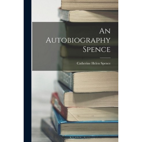 (영문도서) An Autobiography Spence Paperback, Legare Street Press, English, 9781017293906