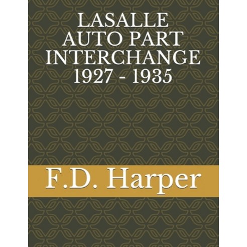 Lasalle Auto Part Interchange 1927 - 1935 Paperback, Independently Published, English, 9798709402904