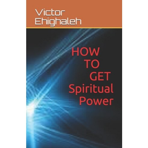 (영문도서) How to Get Spiritual Power Paperback, Independently Published, English, 9798546320904