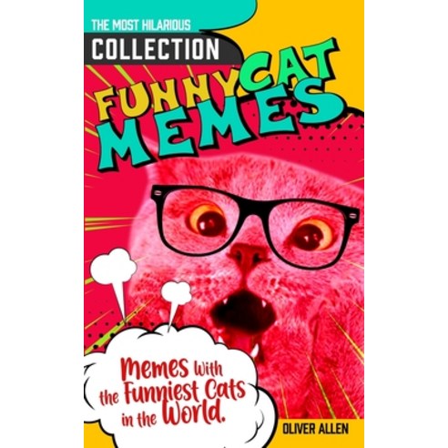 Memes: Funny Cat Memes. The Most Hilarious Collection of Memes With the Funniest Cats in the World. Paperback, Independently Published