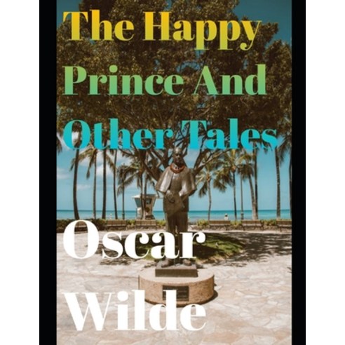 The Happy Prince and Other Tales (annotated) Paperback, Independently Published, English, 9798578093616