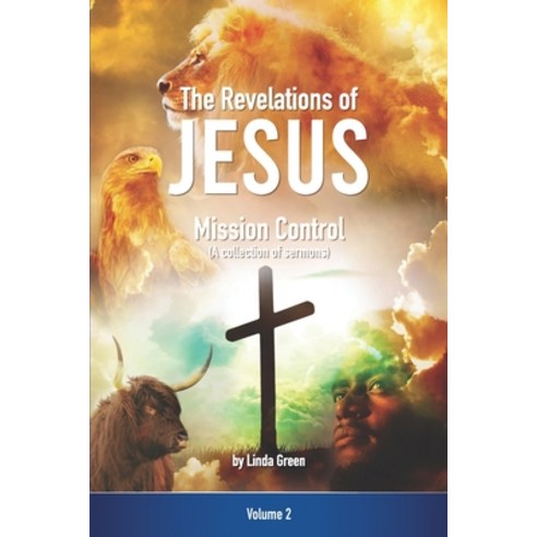 (영문도서) The Revelations of Jesus: Mission Control: (A collection of Sermons) Volume Two Paperback, Listening to Your Voice Pub..., English, 9781915327307