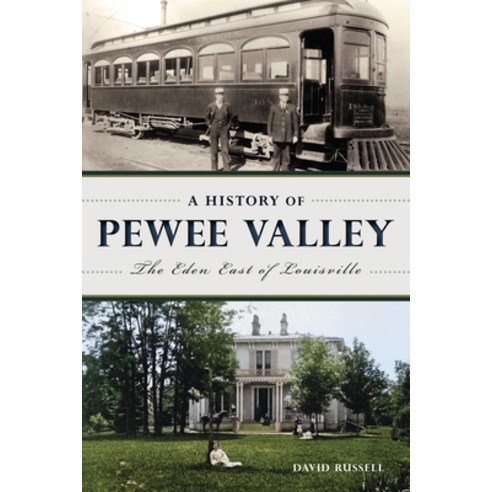 (영문도서) A History of Pewee Valley: The Eden East of Louisville Paperback, History Press, English, 9781467155083