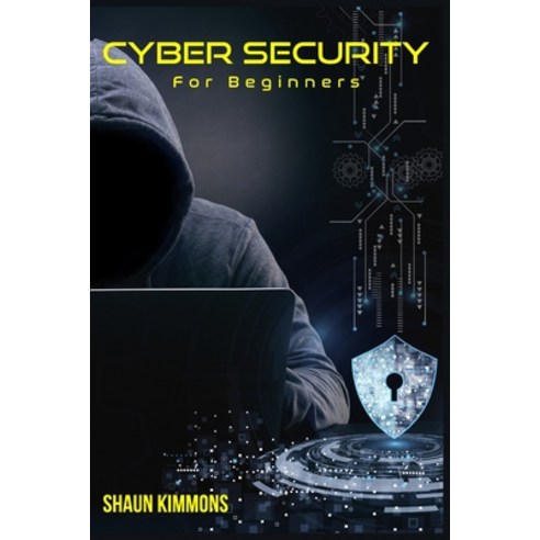 (영문도서) Cyber Security for Beginners: How to Become a Cybersecurity Professional Without a Technical ... Paperback, Shaun Kimmons, English, 9783986535384