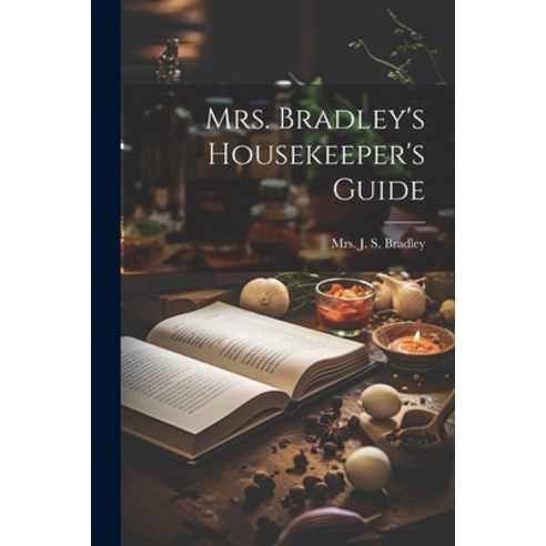 (영문도서) Mrs. Bradley''s Housekeeper''s Guide Paperback, Legare Street Press, English, 9781022265837