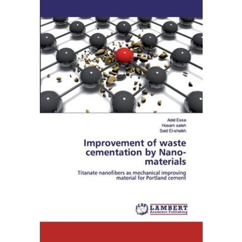 Improvement of waste cementation by Nano-materials Paperback, LAP Lambert Academic Publishing