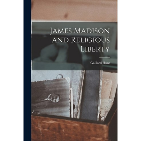 (영문도서) James Madison and Religious Liberty Paperback, Legare Street Press, English, 9781017692518