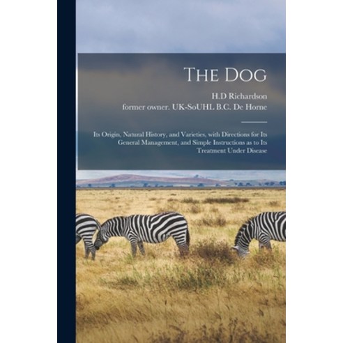 (영문도서) The Dog: Its Origin Natural History and Varieties With Directions for Its General Manageme... Paperback, Legare Street Press, English, 9781013910258