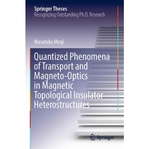(영문도서) Quantized Phenomena of Transport and Magneto-Optics in Magnetic Topological Insulator Heteros... Paperback, Springer, English, 9789811921391