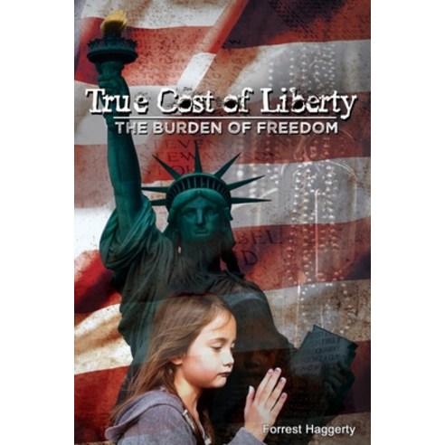 True Cost of Liberty: The Burden of Freedom Paperback, Speaktruth Media Group LLC, English, 9781734264678