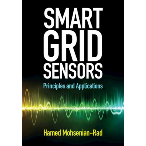 (영문도서) Smart Grid Sensors: Principles and Applications Hardcover, Cambridge University Press, English, 9781108839433