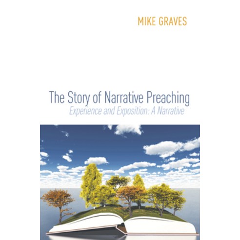 (영문도서) The Story of Narrative Preaching: Experience and Exposition: A Narrative Paperback, Cascade Books, English, 9781620328736
