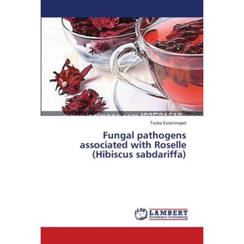 (영문도서) Fungal pathogens associated with Roselle (Hibiscus sabdariffa) Paperback, LAP Lambert Academic Publis..., English, 9783659562624