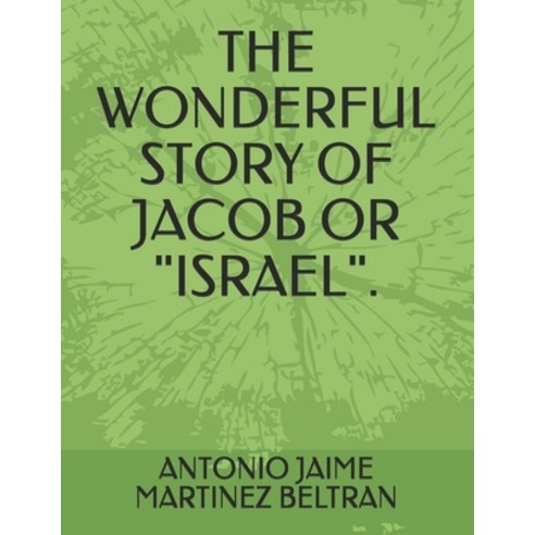 The Wonderful Story of Jacob or "israel". Paperback, Independently Published, English, 9798599824770