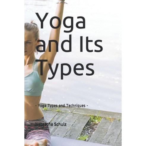 Yoga and Its Types: - Yoga Types and Techniques - Paperback, Independently Published, English, 9798748134866