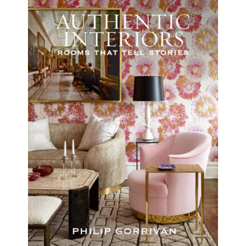 (영문도서) Authentic Interiors: Rooms That Tell Stories Hardcover, Gibbs Smith, English, 9781423664949