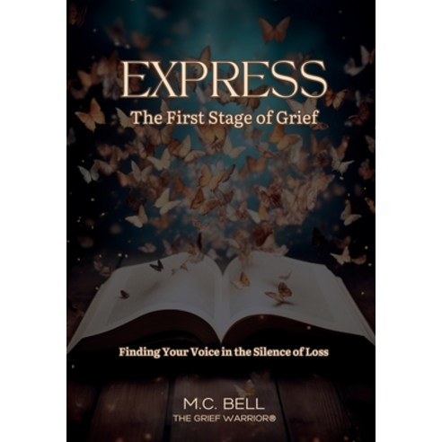 (영문도서) Express The First Stage of Grief Paperback, M.C. Bell, English, 9798990200104