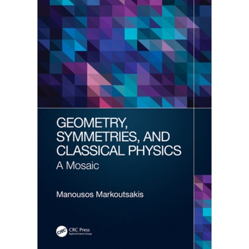 (영문도서) Geometry Symmetries and Classical Physics: A Mosaic Hardcover, CRC Press, English, 9780367535230