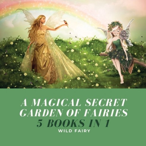 A Magical Secret Garden of Fairies: 5 Books in 1 Paperback, Book Fairy Publishing, English, 9789916644638