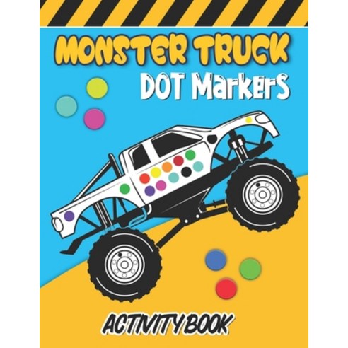 Dot Markers Activity Book Monster Truck: Trucks Cars and Vehicles Dot ...