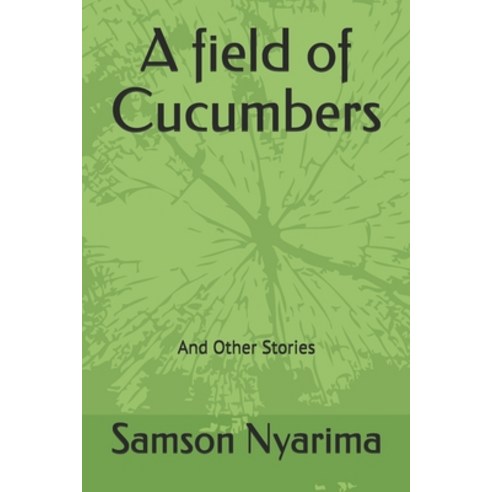 A field of Cucumbers Paperback, Independently Published