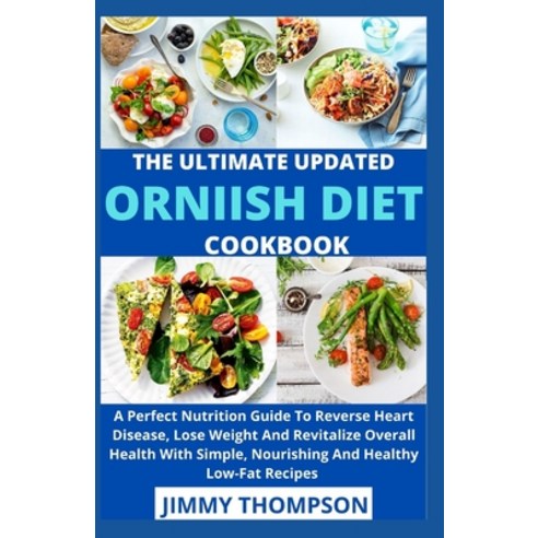 (영문도서) The Ultimate Updated Ornish Diet Cookbook: A Perfect Nutrition Guide To Reverse Heart Disease... Paperback, Independently Published, English, 9798547663420