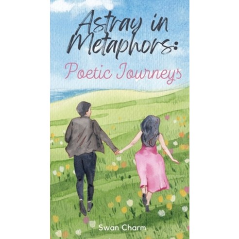 (영문도서) Astray in Metaphors: Poetic Journeys Hardcover, Swan Charm Publishing, English, 9789916390672