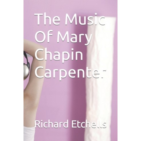 (영문도서) The Music Of Mary Chapin Carpenter Paperback, Independently Published, English, 9798388545237