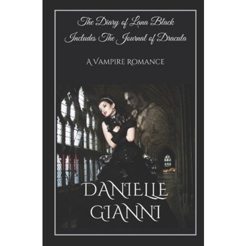 The Diary of Lana Black Includes The Journal of Dracula: A Vampire Romance Paperback, Independently Published, English, 9798679118935