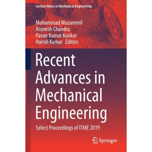 (영문도서) Recent Advances in Mechanical Engineering: Select Proceedings of ITME 2019 Paperback, Springer, English, 9789811587061